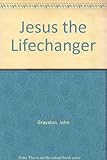 Jesus the life changer