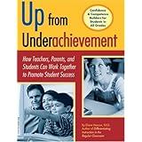 up from underachievement how teachers students and parents can work together to promote student success