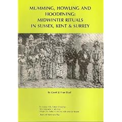 Mumming, Howling and Hoodening: Midwinter Rituals in Sussex, Kent and Surrey