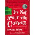 It's Not about the Coffee: Leadership Lessons from a Life at Starbucks