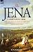 The Jena Campaign: 1806-The Twin Battles of Jena & Auerstadt Between Napoleon's French and the Prussian Army