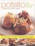 Potato--150 Fabulous Recipes: A definitive cook's identifier to potatoes; Over 150 fantastic recipes shown in more than 800 stunning step-by-step photographs