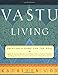 Vastu Living: Creating a Home for the Soul