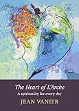 The heart of l'Arche : a spirituality for every day