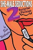 She Male Seductions 2: Surprise Delivery: She-Male Erotica