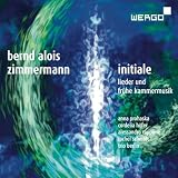 Zimmermann: Initiale - Songs and Early Chamber Music