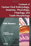 Textbook of Human Oral Embryology, Anatomy, Physiology, Histology and Tooth Morphology