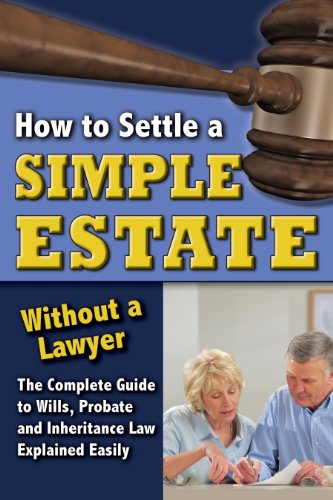 How to Settle a Simple Estate Without a Lawyer: The Complete Guide to Wills, Probate, and Inheritance Law Explained Easily