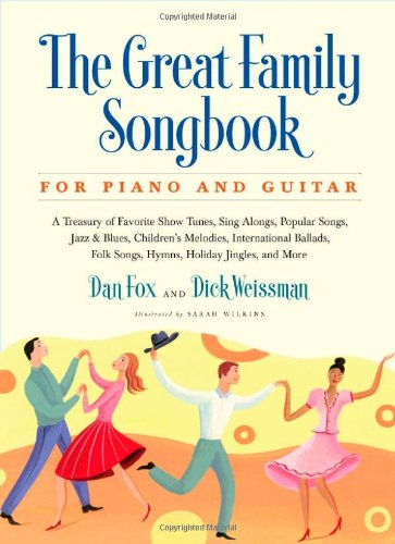 The Great Family Songbook: A Treasury of Favorite Show Tunes, Sing Alongs, Popular Songs, Jazz & Blues, Children's Melodies, International Ballads, ... Jingles, and More for Piano and Guitar