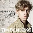 Tim Bendzko - Nur Noch Kurz Die Welt Retten