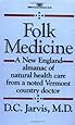 Folk Medicine: A New England Almanac of Natural Health Care From A Noted Vermont Country Doctor