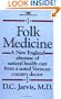 Folk Medicine: A New England Almanac of Natural Health Care From A Noted Vermont Country Doctor