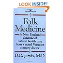 Folk Medicine: A New England Almanac of Natural Health Care From A Noted Vermont Country Doctor