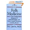 Folk Medicine: A New England Almanac of Natural Health Care From A Noted Vermont Country Doctor