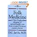 Folk Medicine: A New England Almanac of Natural Health Care From A Noted Vermont Country Doctor
