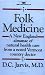 Folk Medicine: A New England Almanac of Natural Health Care from a Noted Vermont Country Doctor by D.C. Md Jarvis