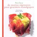 Petit livre de recettes r�gressives pour les grands qui ont gard� une �me d'enfant