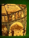 The Victorian city : images and reality