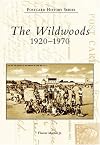 Wildwoods: 1920-1970, The (NJ) (Postcard History Series)