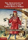 The archaeology of medicine in the Greco-Roman world