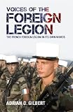 Voices of the Foreign Legion : the French Foreign Legion in its own words