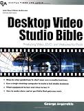 Desktop Video Studio Bible : Producing Video, DVD, and... Desktop Video Studio Bible : Producing Video, DVD, and...