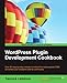 WordPress Plugin Development Cookbook