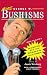 More George W. Bushisms: More of Slate's Accidental Wit and Wisdom of Our 43rd President