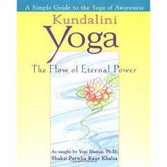 Kundalini Yoga: The Flow of Eternal Power - a Simple Guide to the Yoga of Awareness as Taught by Yogi Bhajan