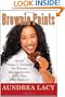 Brownie Points: Seven Steps to Success for Woman Entrepreneurs from One Who Made It