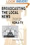 Broadcasting the Local News: The Early Years of Pittsburgh's Kdka-TV