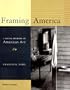 Framing America: A Social History of American Art