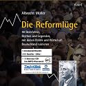 Die Reforml&uuml;ge: 40 Denkfehler, Mythen und Legenden, mit denen Politik und Wirtschaft Deutschland ruinieren
