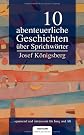 10 abenteuerliche Geschichten über Sprichwörter