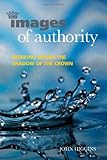 Images of authority : working within the shadow of the crown