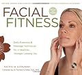 Facial Fitness: Daily Exercises & Massage Techniques for a Healthier, Younger Looking You from Sterling