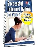 Successful Internet Dating For Women: 7 Steps To Finding Love Online!  AAA+++