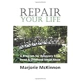 repair your life a program for recovery from incest  childhood sexual abuse new horizons in therapy