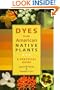 Dyes from American Native Plants: A Practical Guide