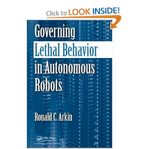 Governing Lethal Behavior in Autonomous Robots