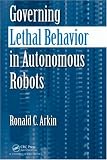 Governing Lethal Behavior in Autonomous Robots