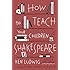 How to Teach Your Children Shakespeare
