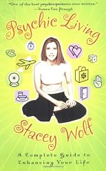 Psychic Living: A Complete Guide to Enhancing Your Life
