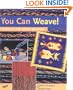 You Can Weave!: Projects for Young Weavers