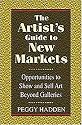 The Artist's Guide to New Markets: Opportunities to Show and Sell Art Beyond Galleries