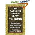The Artist's Guide to New Markets: Opportunities to Show and Sell Art Beyond Galleries