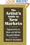 The Artist's Guide to New Markets: Opportunities to Show and Sell Art Beyond Galleries