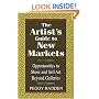 The Artist's Guide to New Markets: Opportunities to Show and Sell Art Beyond Galleries