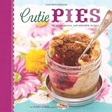 Cutie Pies: 40 Sweet, Savory, and Adorable Recipes by Cone, Dani (9/27/2011)