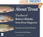 About Trout: The Best of Robert Behnke from Trout Magazine